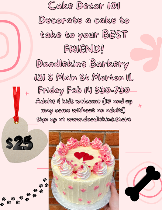 Valentines Day Cake Decorating 101 -Yea, for the dogs!  FRI Feb 14 530-730