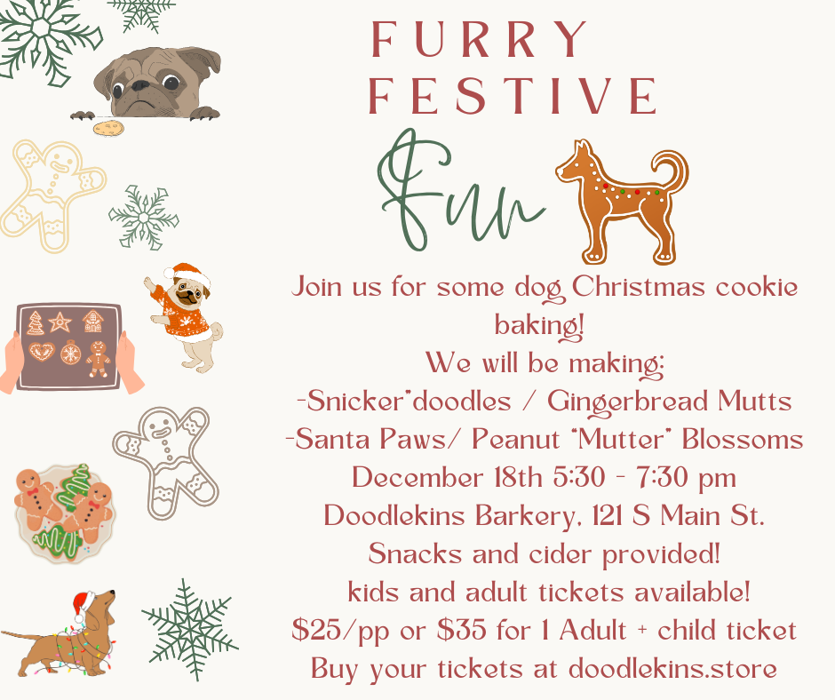 Festive Furry Fun- Because your dogs deserve Christmas Cookies too! December 18, 530-7pm